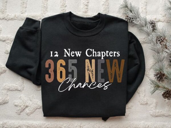 12 new chapter 365 new chances sweatshirt